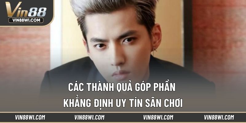 Các thành quả góp phần khẳng định uy tín sân chơi