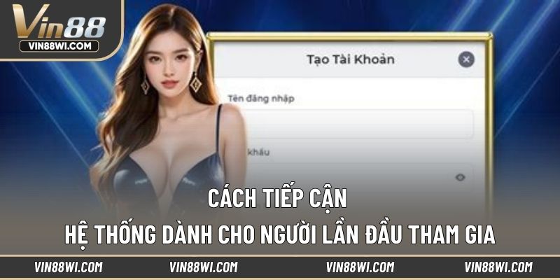 Cách tiếp cận hệ thống dành cho người lần đầu tham gia
