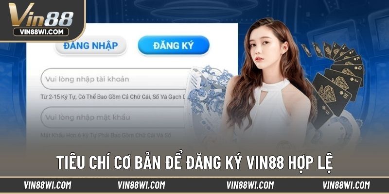 Tiêu chí cơ bản để đăng ký VIN88 hợp lệ