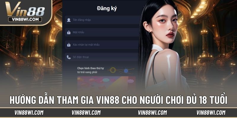 Hướng dẫn tham gia VIN88 đơn giản từ A đến Z