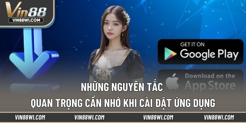 Những nguyên tắc quan trọng cần nhớ khi cài đặt ứng dụng